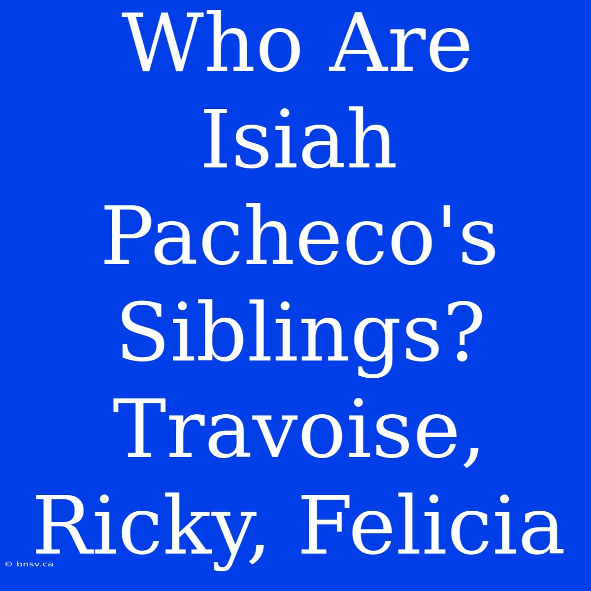 Who Are Isiah Pacheco's Siblings? Travoise, Ricky, Felicia