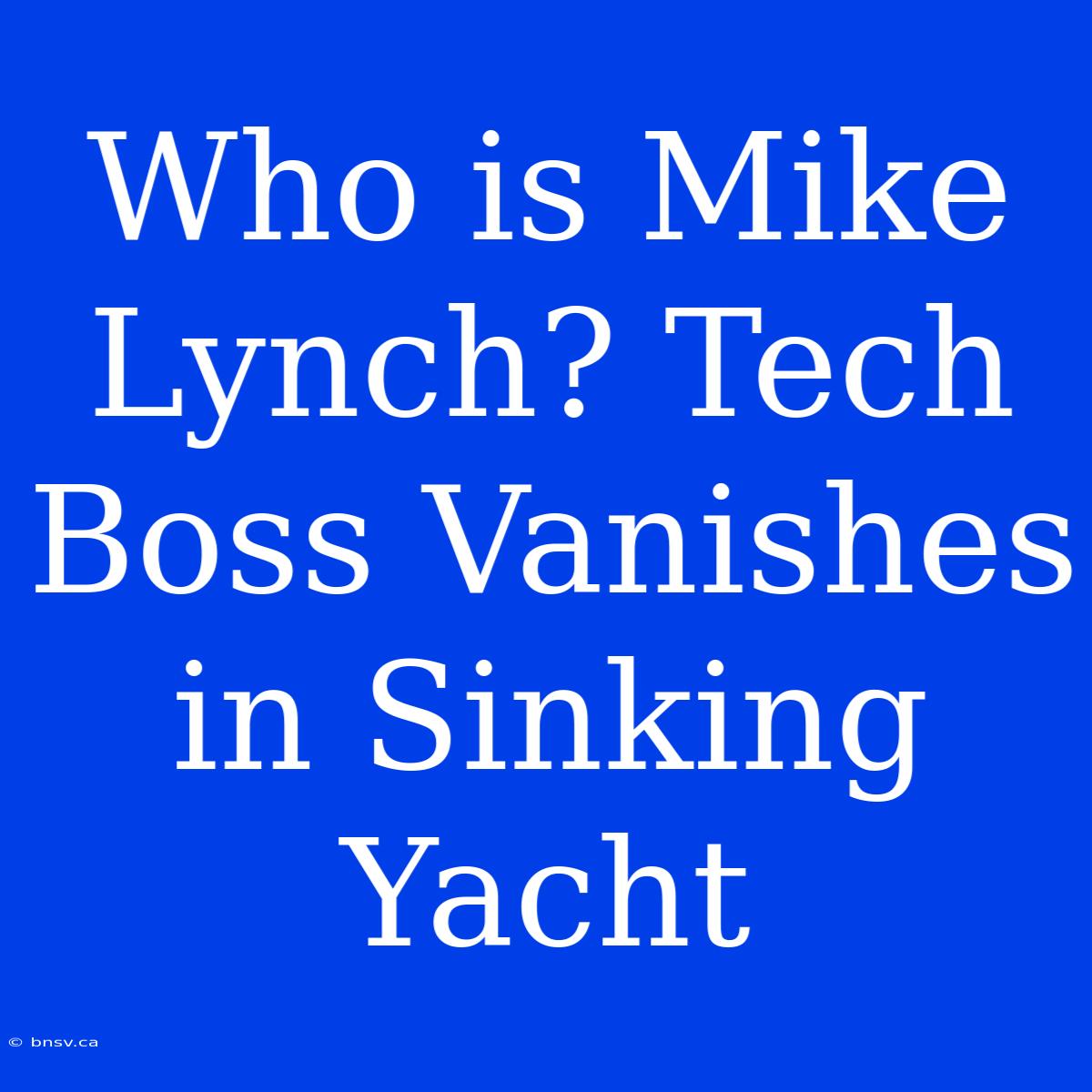 Who Is Mike Lynch? Tech Boss Vanishes In Sinking Yacht