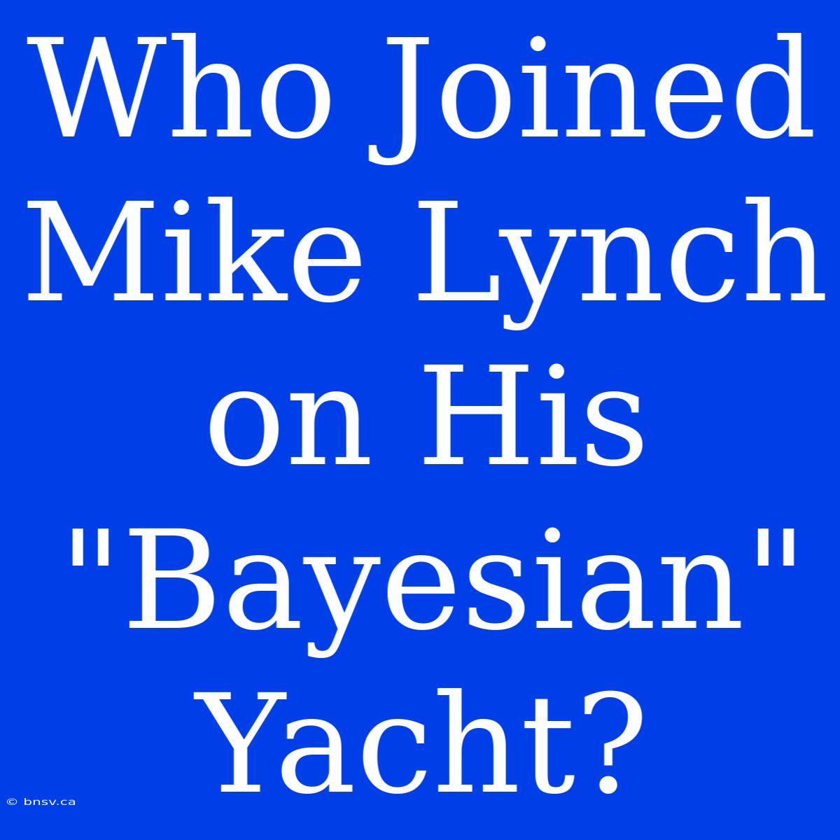 Who Joined Mike Lynch On His 