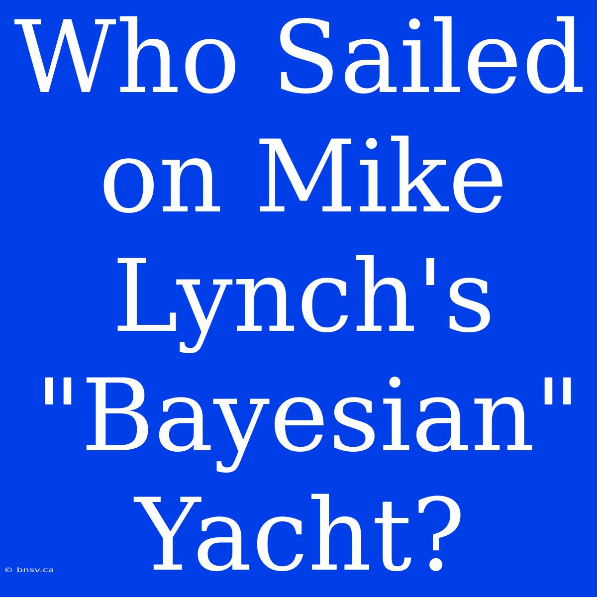 Who Sailed On Mike Lynch's 