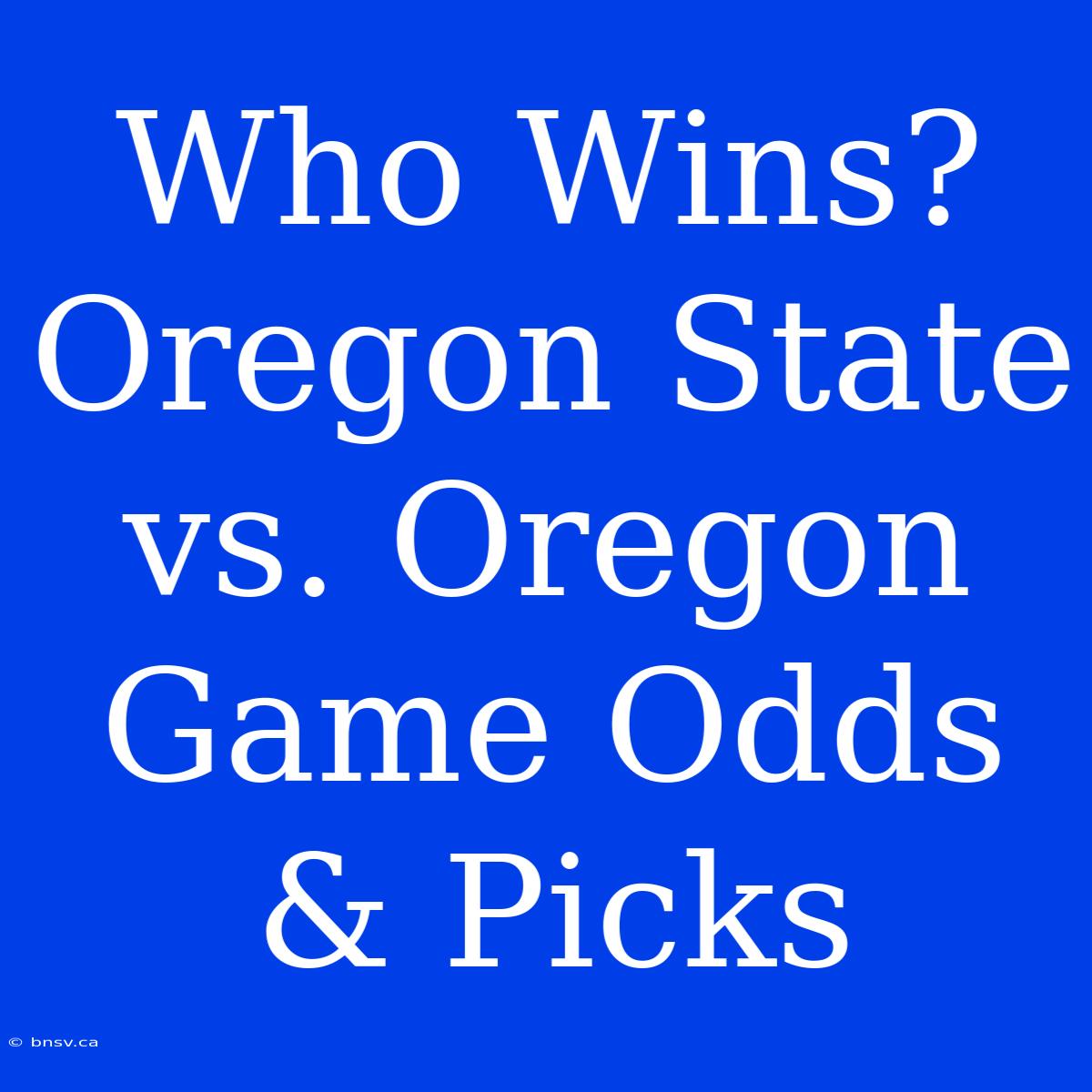 Who Wins? Oregon State Vs. Oregon Game Odds & Picks