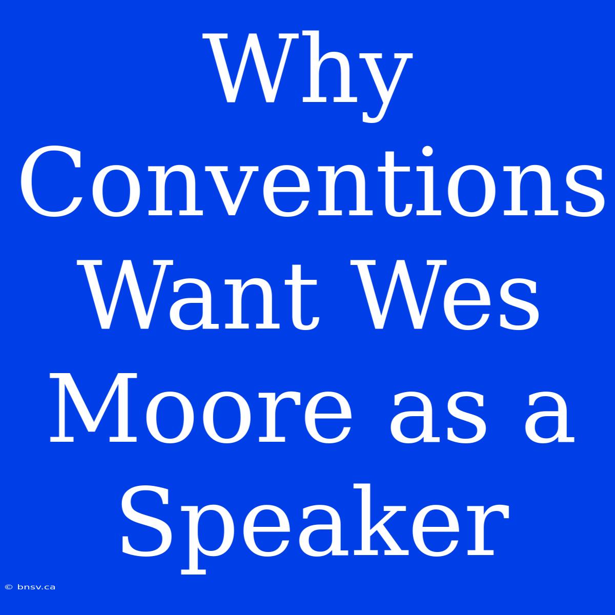 Why Conventions Want Wes Moore As A Speaker