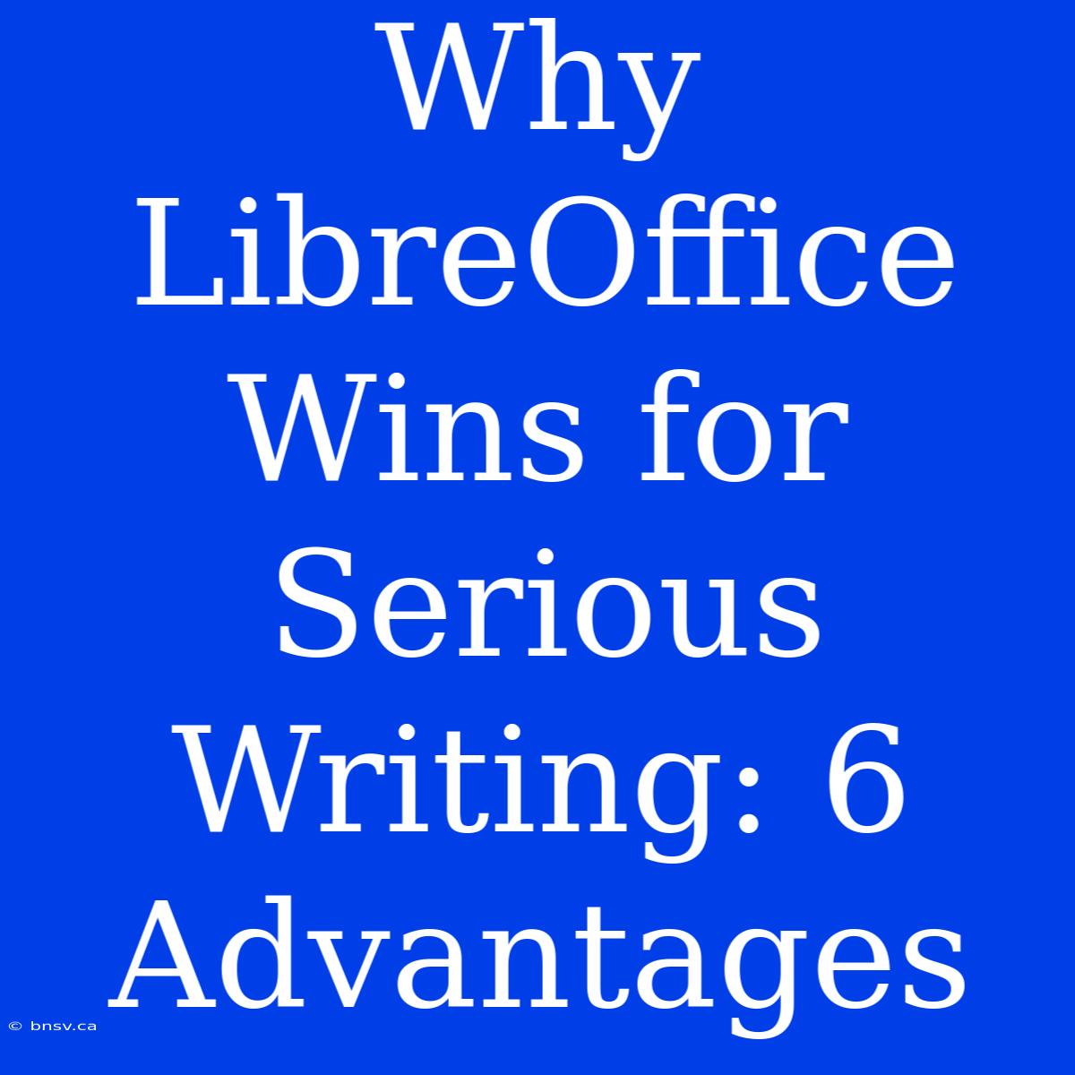 Why LibreOffice Wins For Serious Writing: 6 Advantages