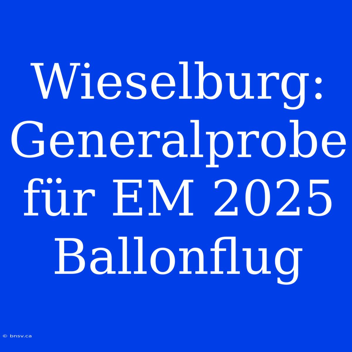 Wieselburg: Generalprobe Für EM 2025 Ballonflug