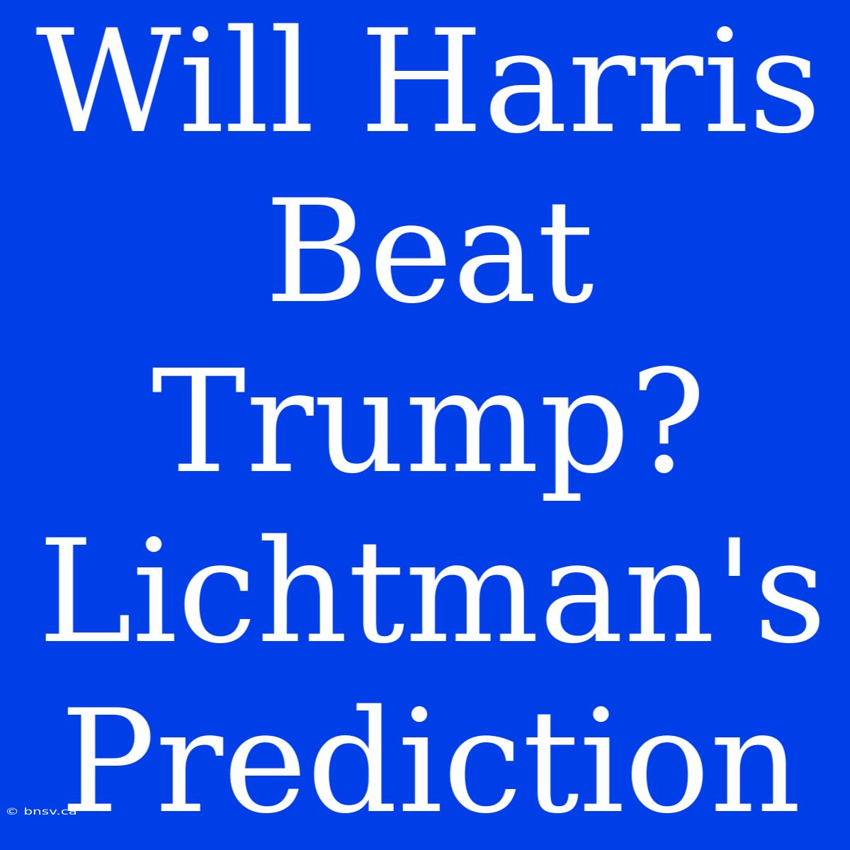 Will Harris Beat Trump? Lichtman's Prediction