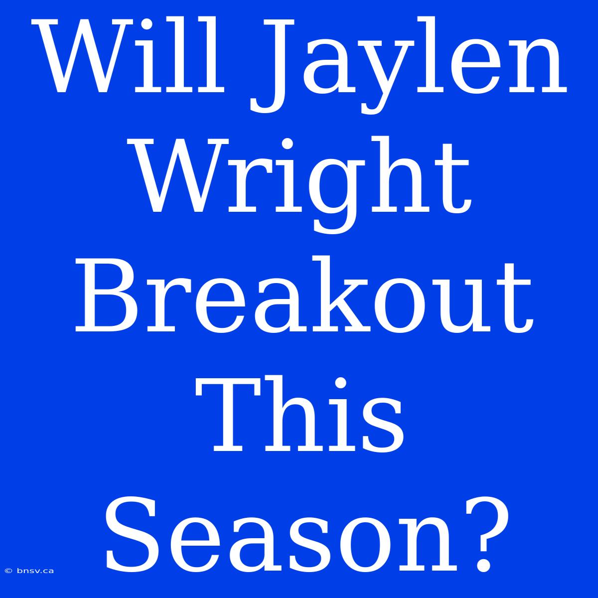 Will Jaylen Wright Breakout This Season?