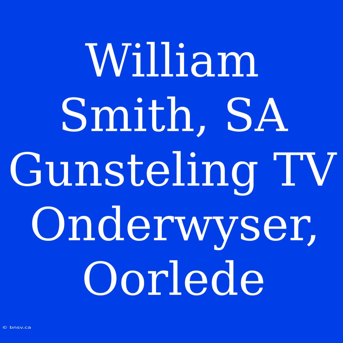 William Smith, SA Gunsteling TV Onderwyser, Oorlede