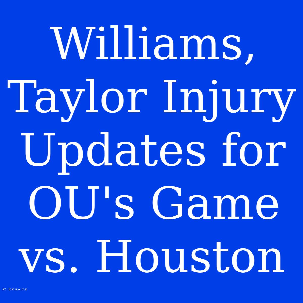 Williams, Taylor Injury Updates For OU's Game Vs. Houston