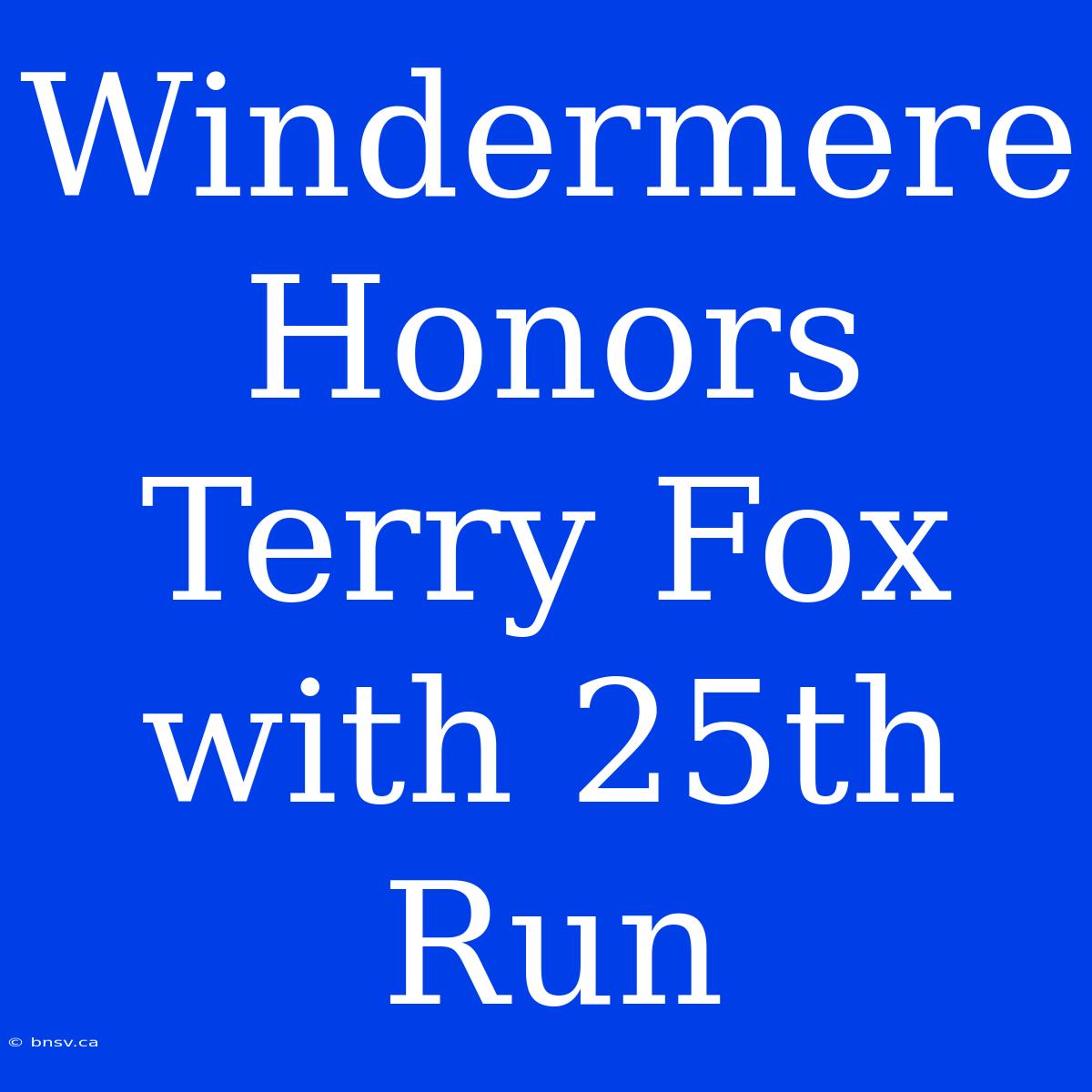 Windermere Honors Terry Fox With 25th Run