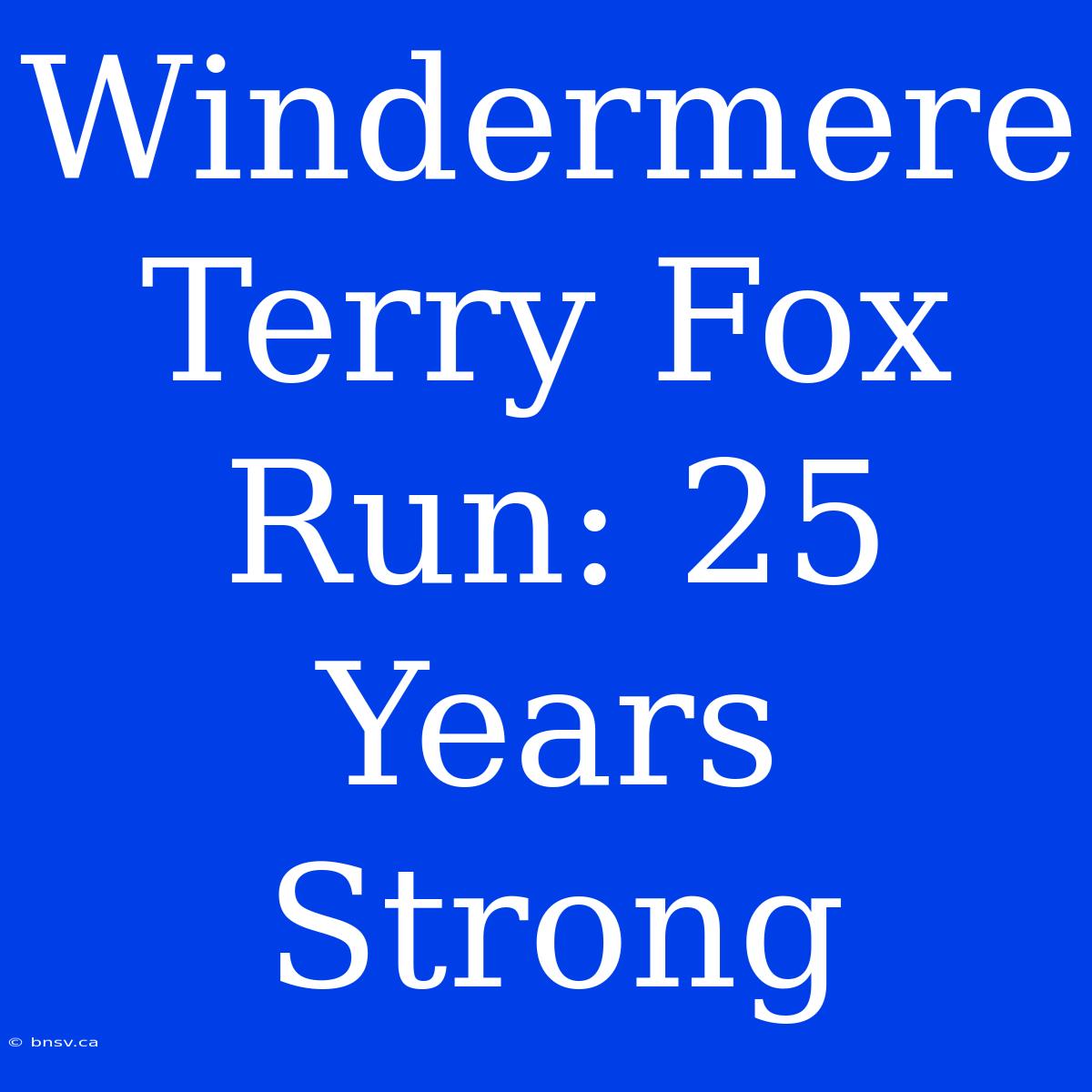 Windermere Terry Fox Run: 25 Years Strong