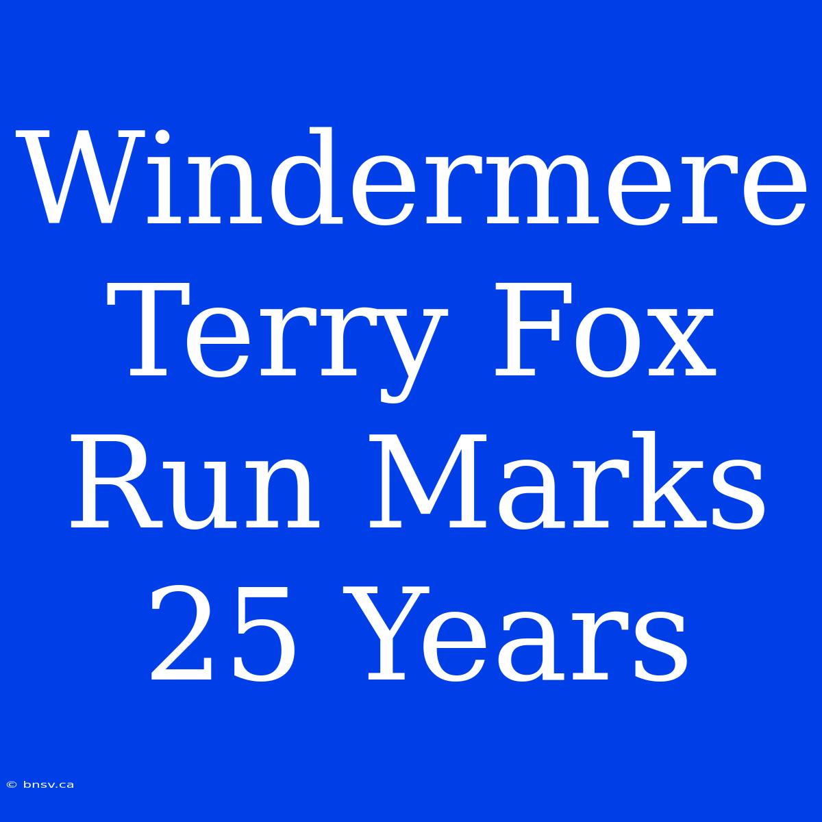 Windermere Terry Fox Run Marks 25 Years