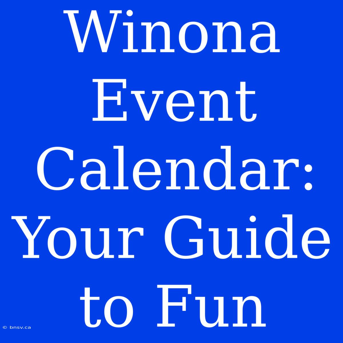 Winona Event Calendar: Your Guide To Fun