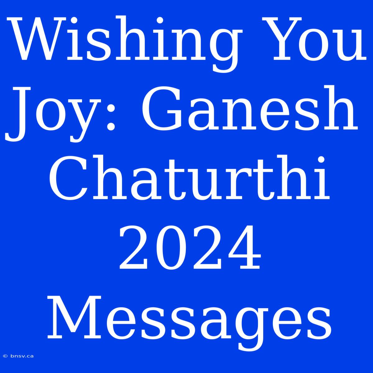 Wishing You Joy: Ganesh Chaturthi 2024 Messages