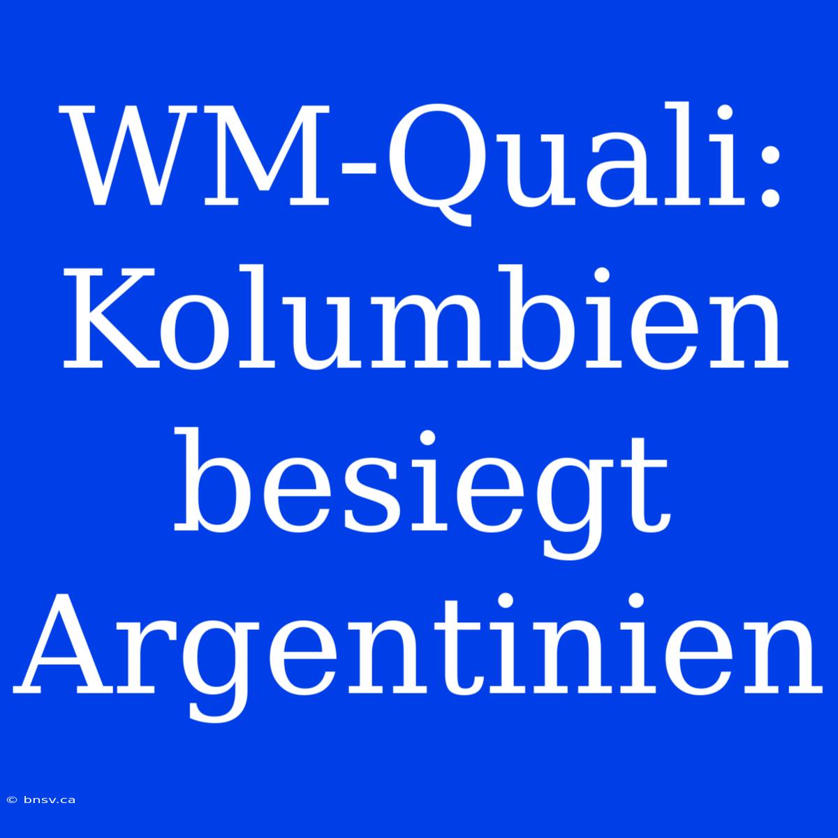 WM-Quali: Kolumbien Besiegt Argentinien