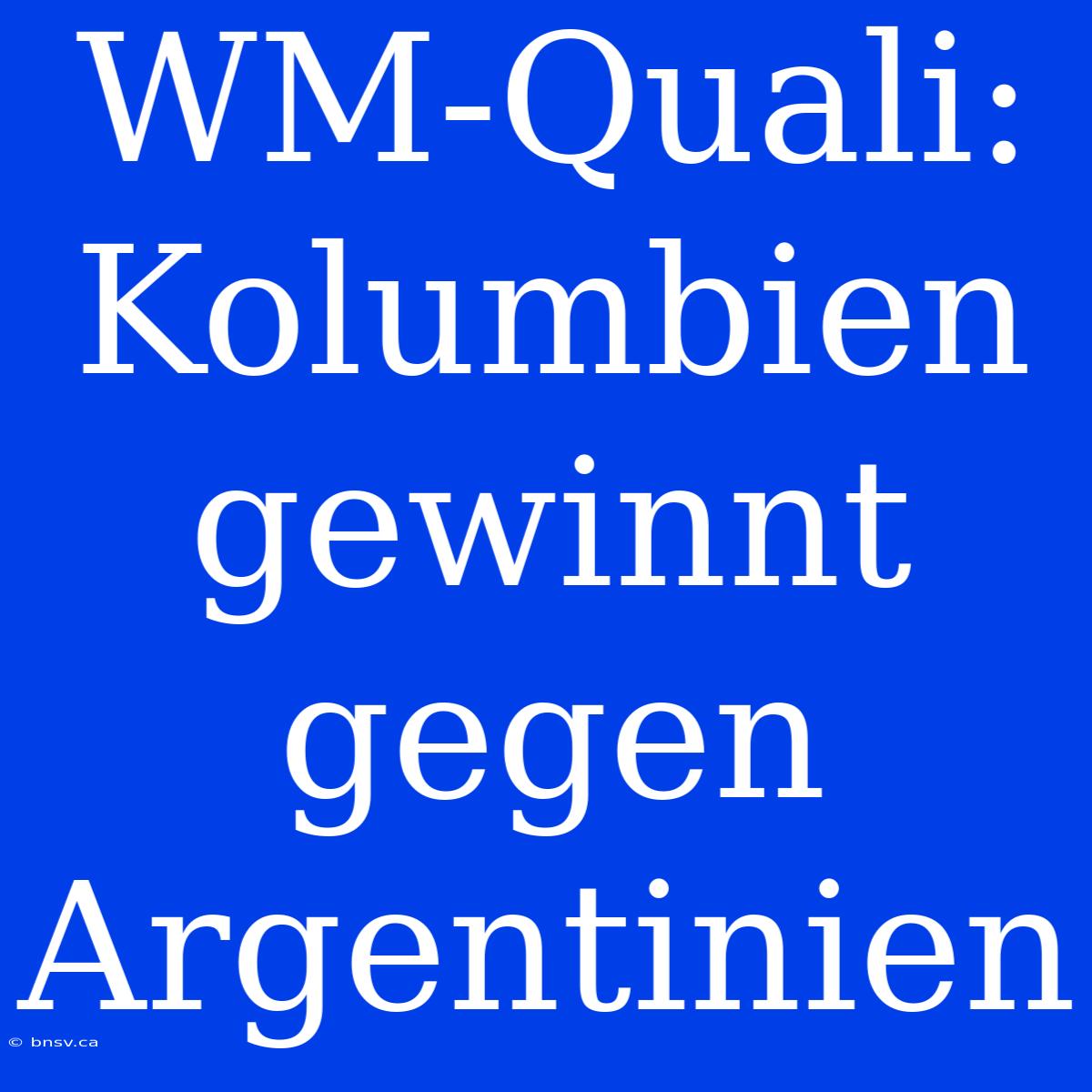 WM-Quali: Kolumbien Gewinnt Gegen Argentinien