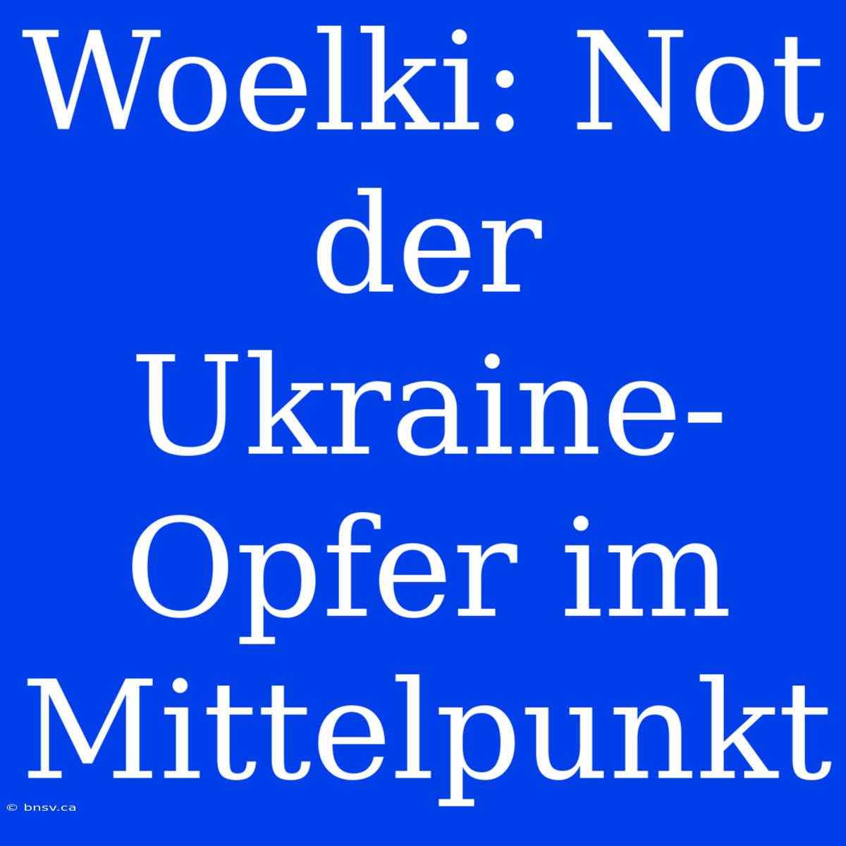 Woelki: Not Der Ukraine-Opfer Im Mittelpunkt