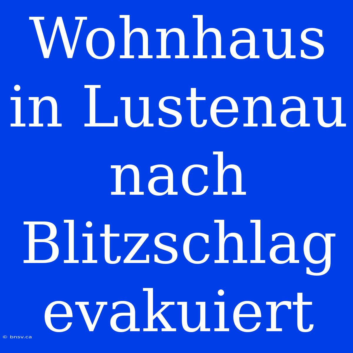 Wohnhaus In Lustenau Nach Blitzschlag Evakuiert