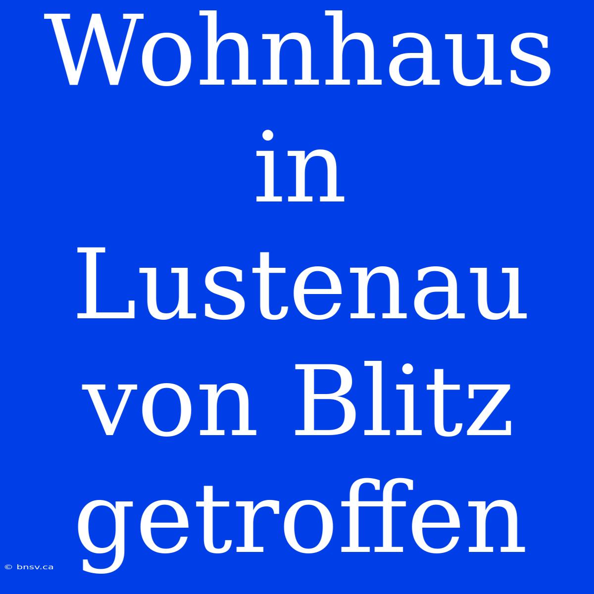 Wohnhaus In Lustenau Von Blitz Getroffen