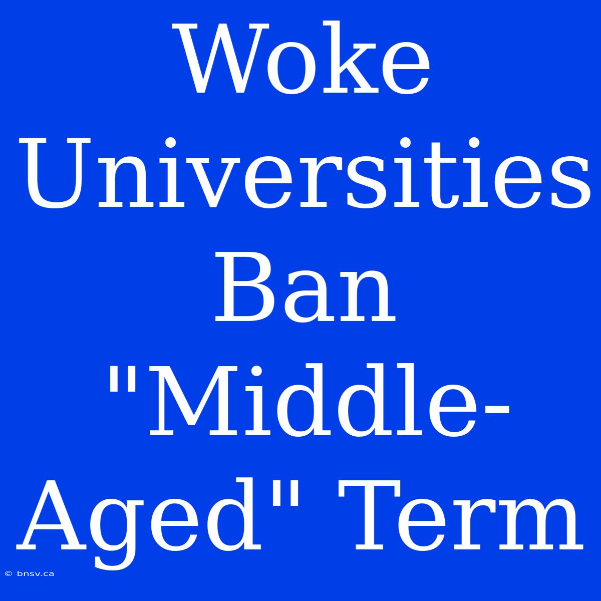 Woke Universities Ban 