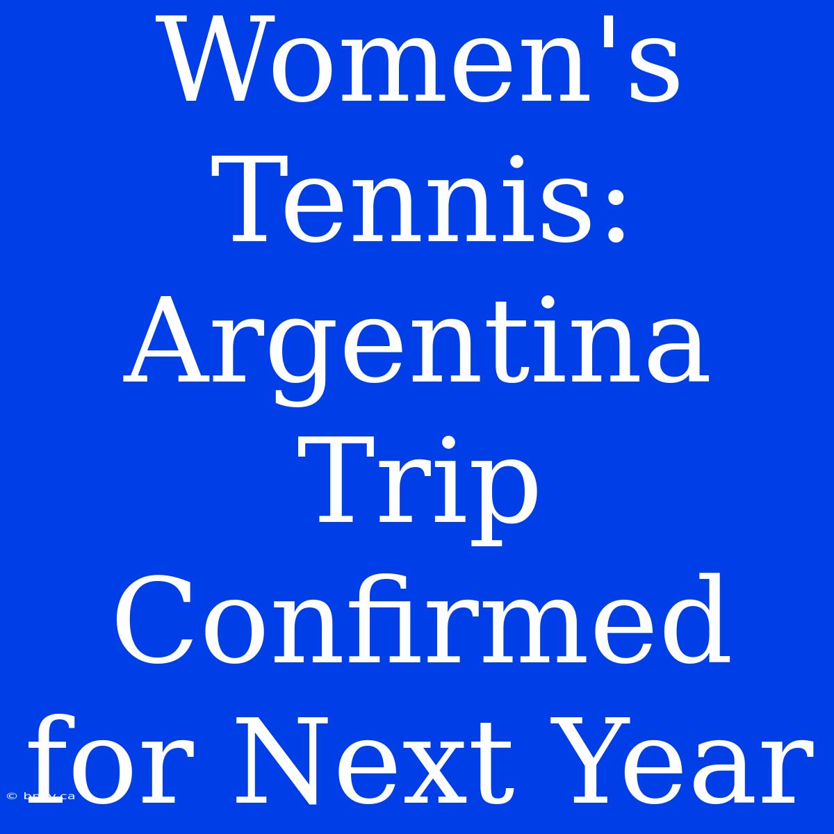 Women's Tennis: Argentina Trip Confirmed For Next Year