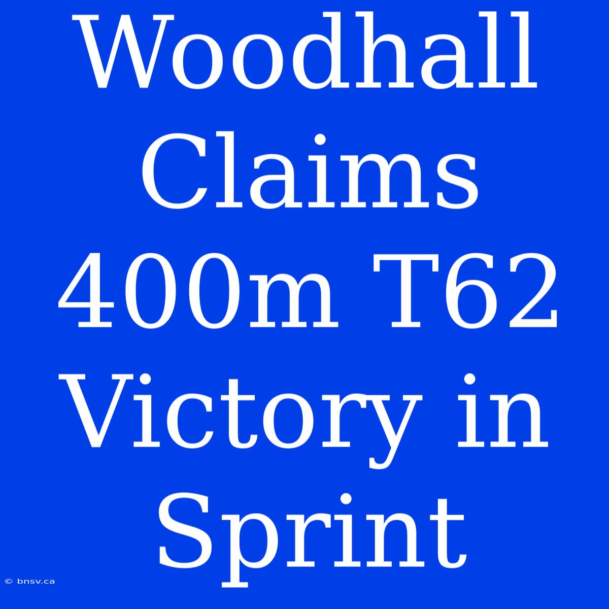 Woodhall Claims 400m T62 Victory In Sprint