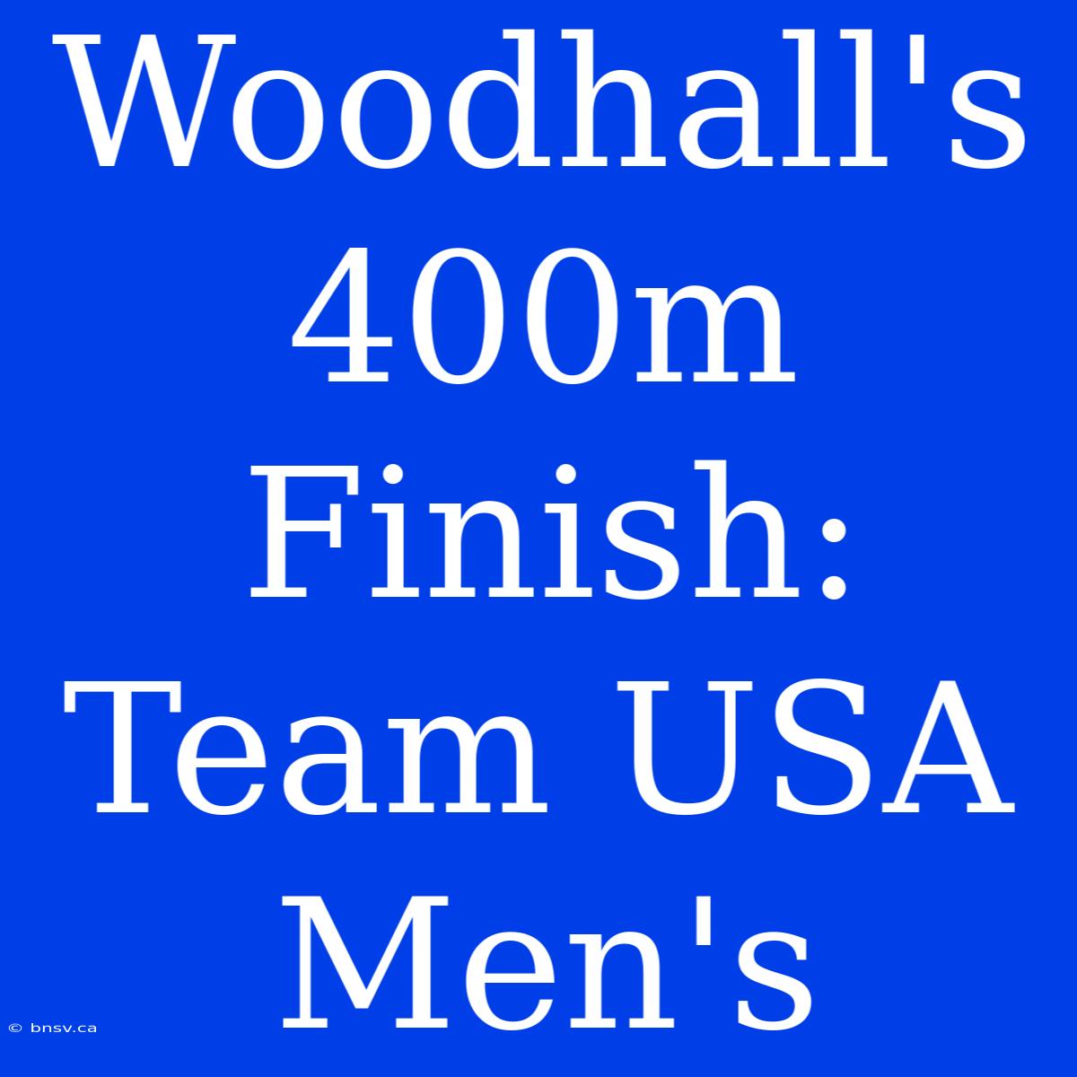 Woodhall's 400m Finish: Team USA Men's