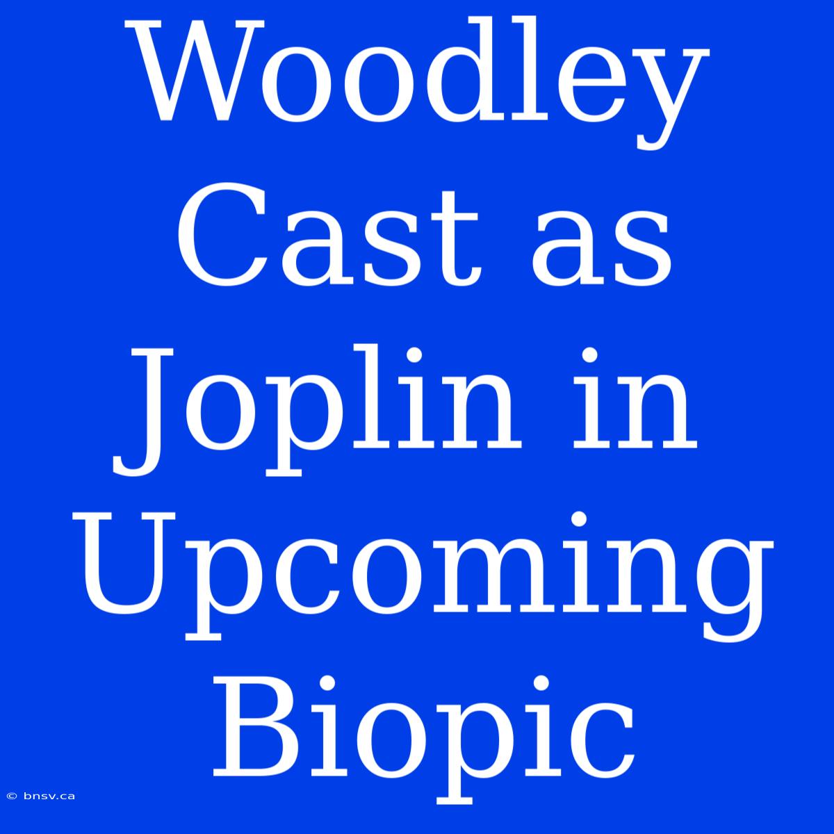 Woodley Cast As Joplin In Upcoming Biopic