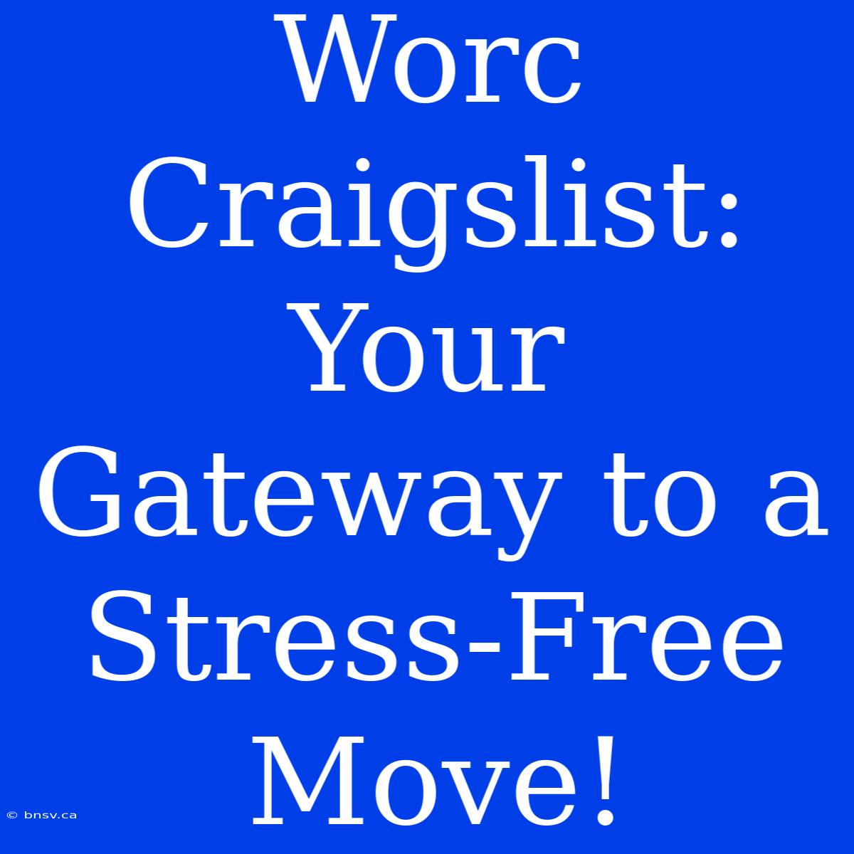 Worc Craigslist: Your Gateway To A Stress-Free Move!