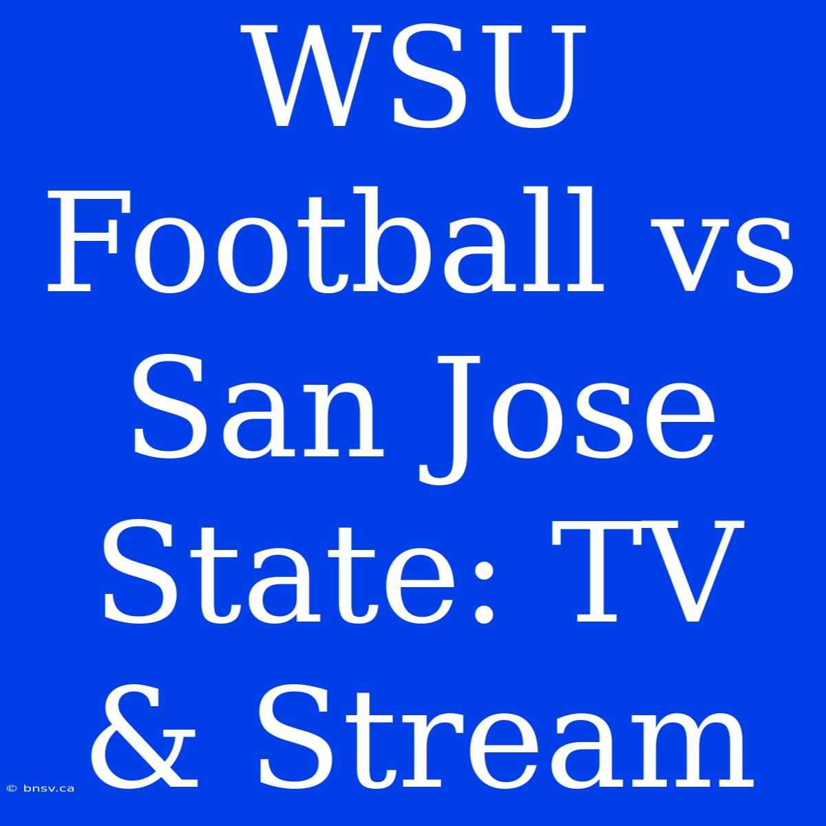 WSU Football Vs San Jose State: TV & Stream