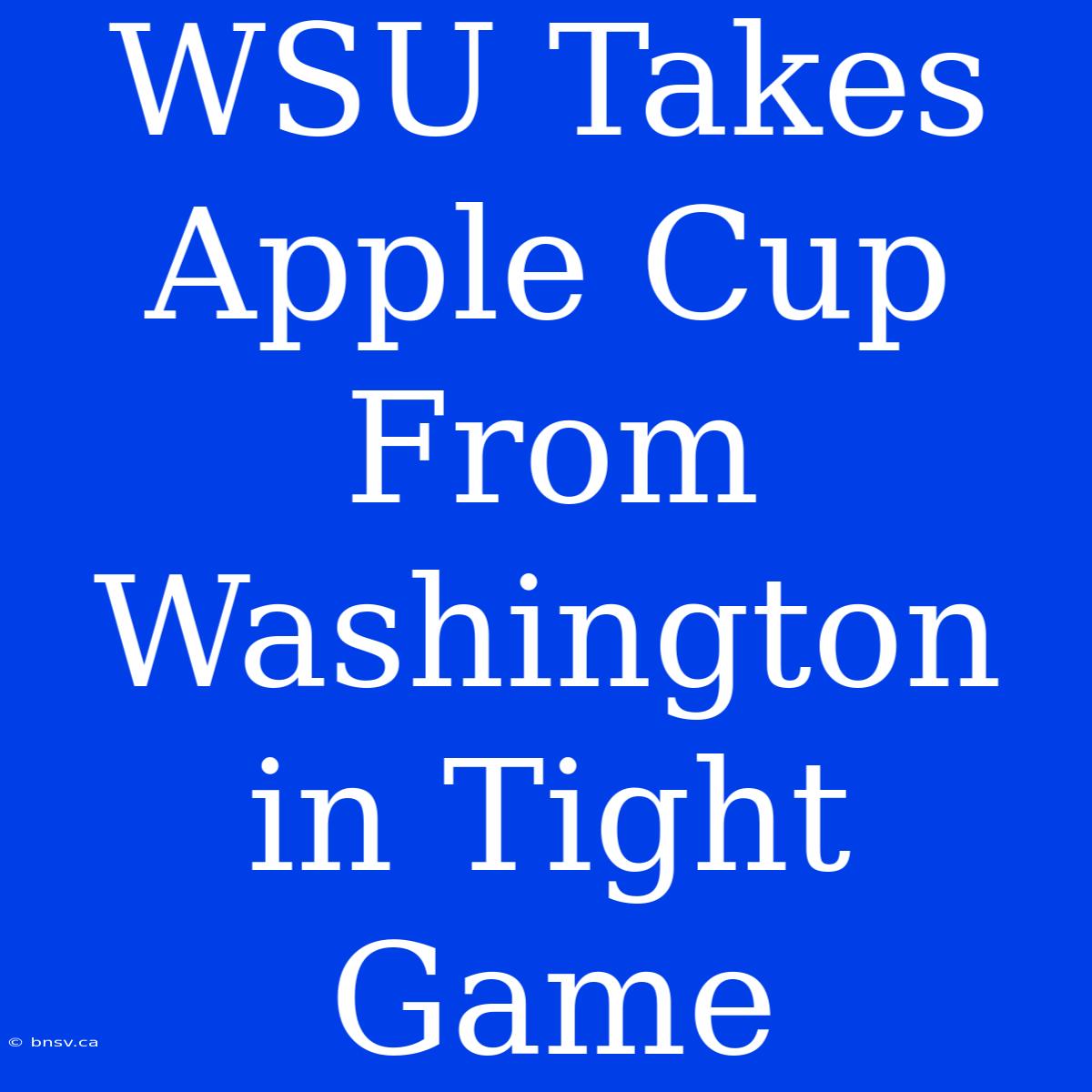 WSU Takes Apple Cup From Washington In Tight Game