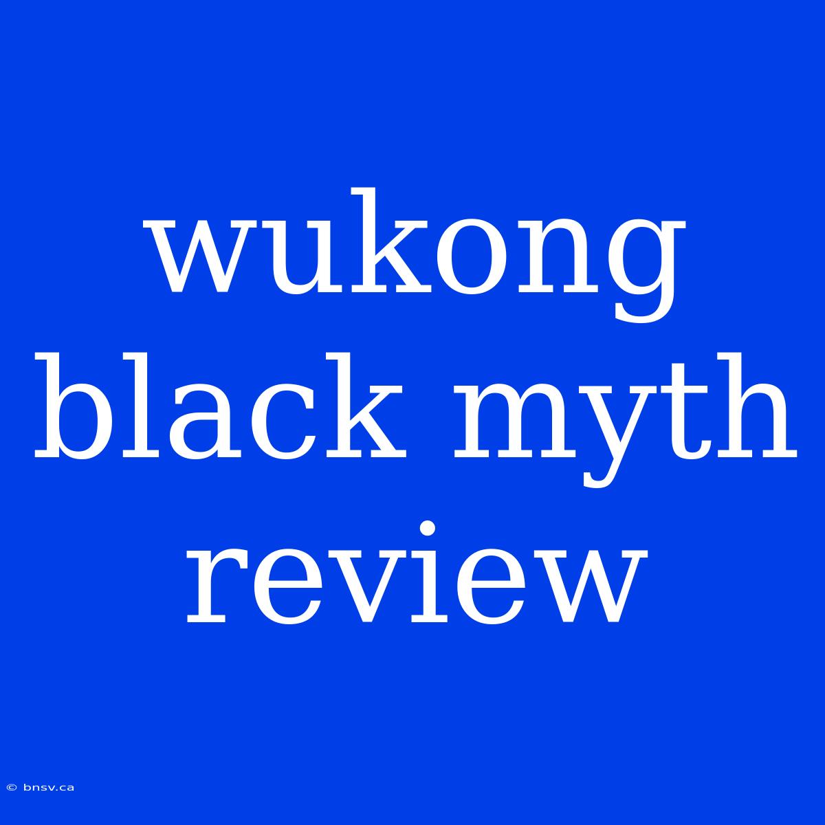 Wukong Black Myth Review