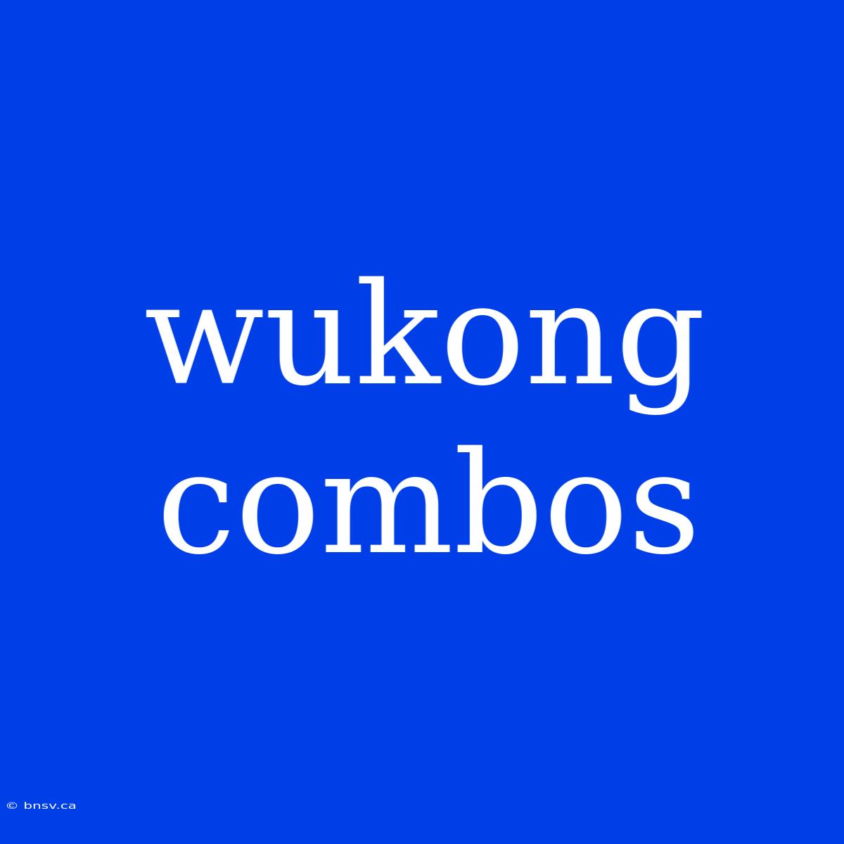 Wukong Combos