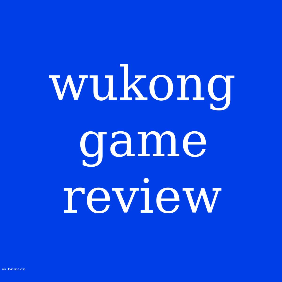 Wukong Game Review