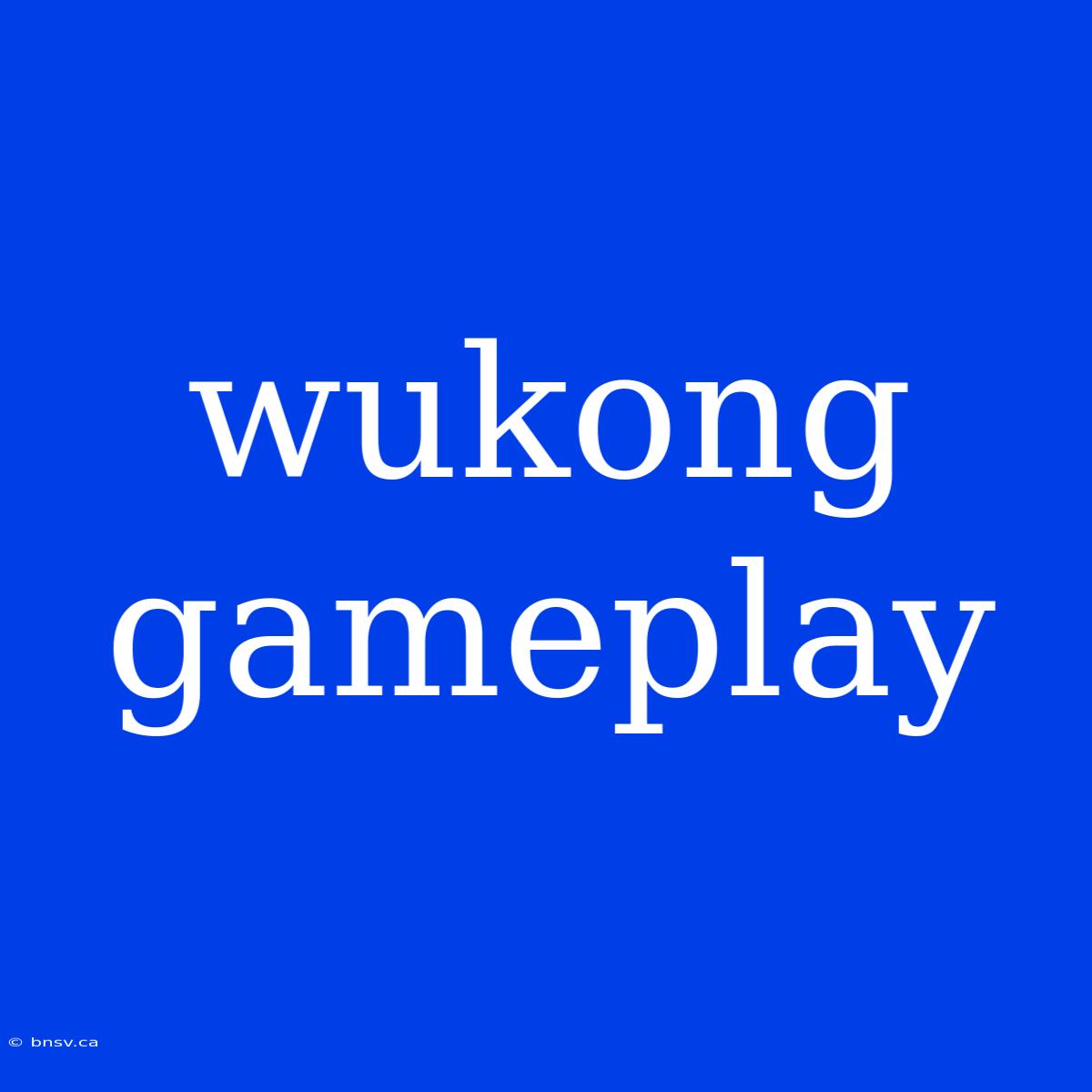 Wukong Gameplay