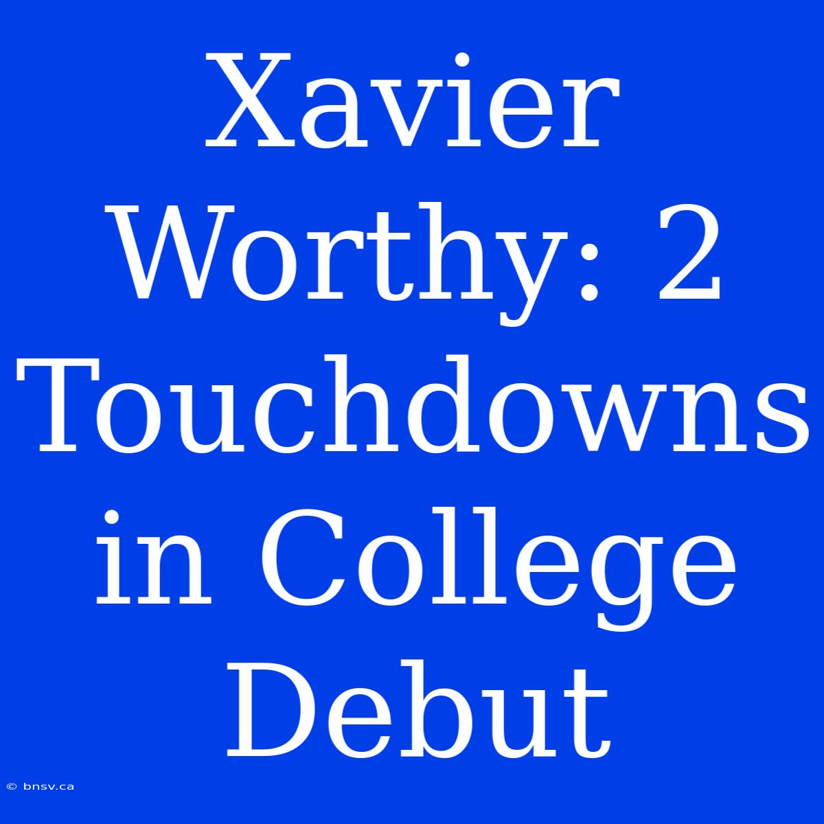 Xavier Worthy: 2 Touchdowns In College Debut