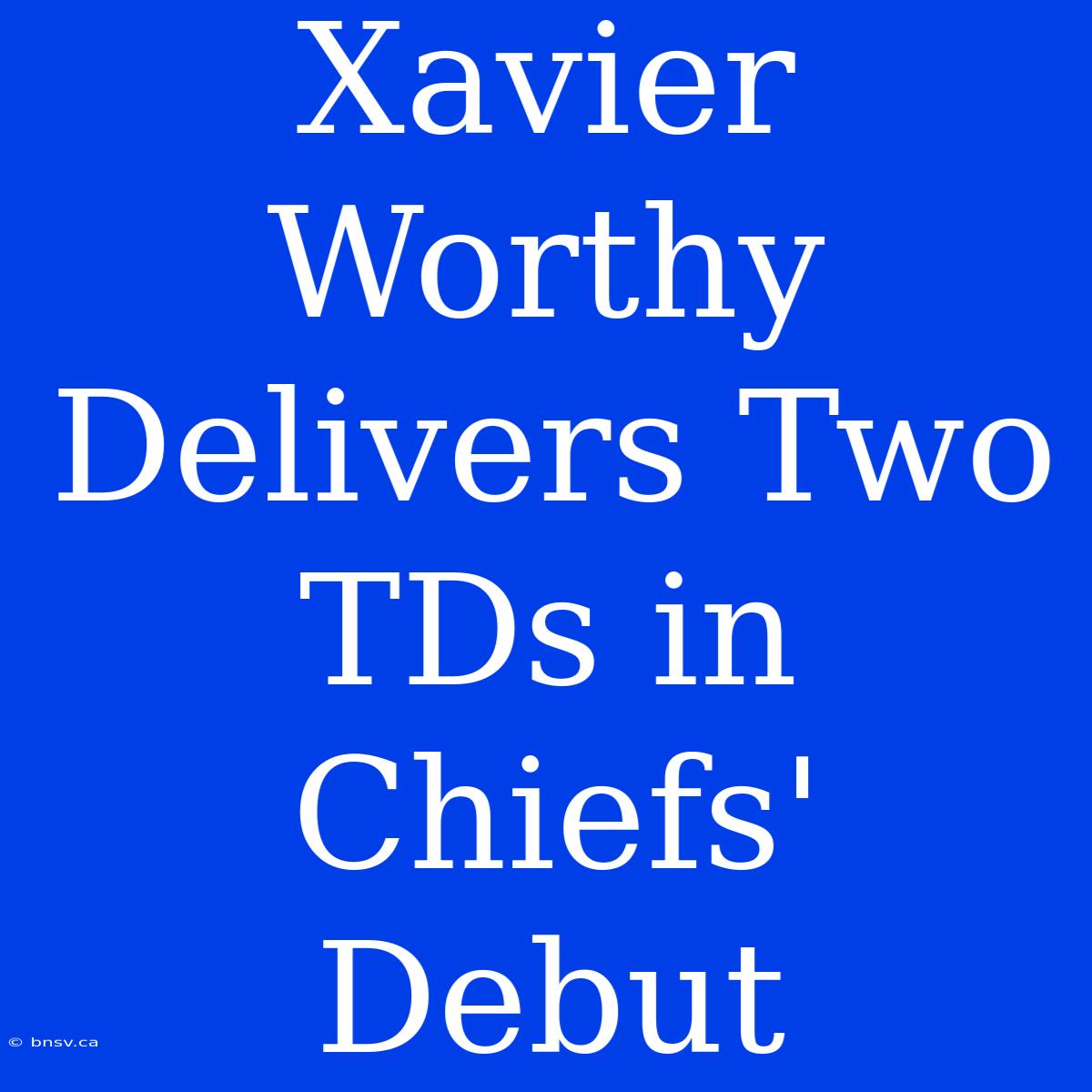 Xavier Worthy Delivers Two TDs In Chiefs' Debut