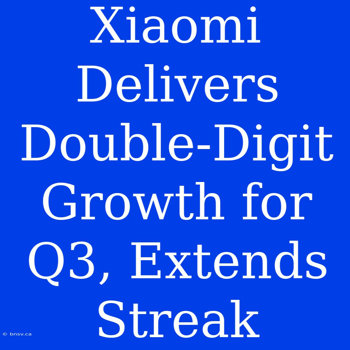 Xiaomi Delivers Double-Digit Growth For Q3, Extends Streak