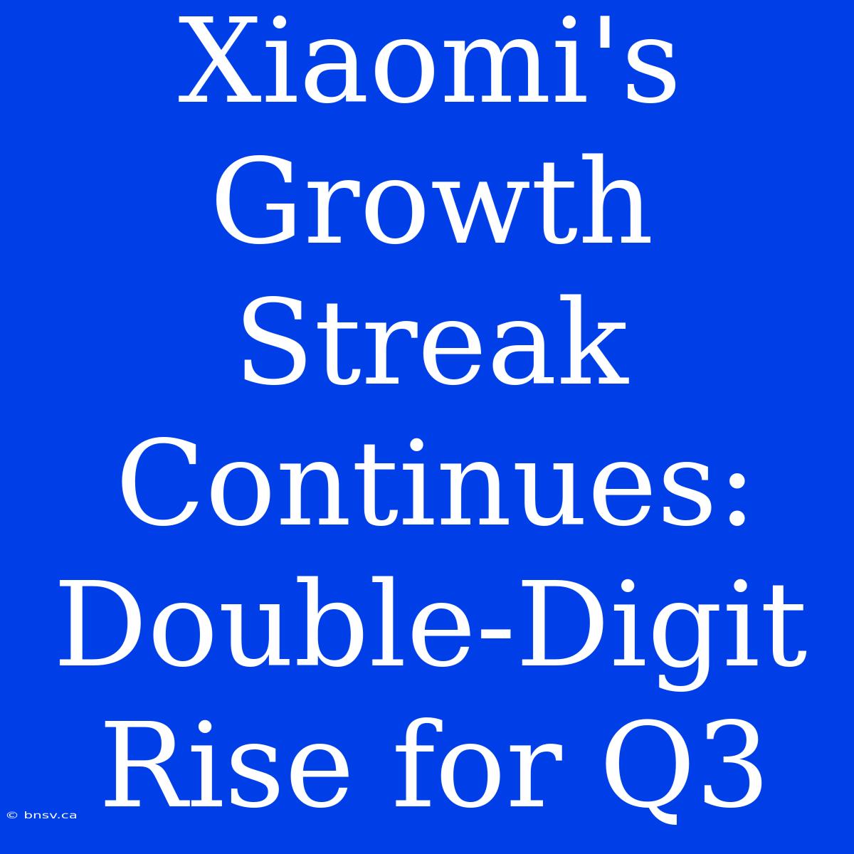 Xiaomi's Growth Streak Continues: Double-Digit Rise For Q3