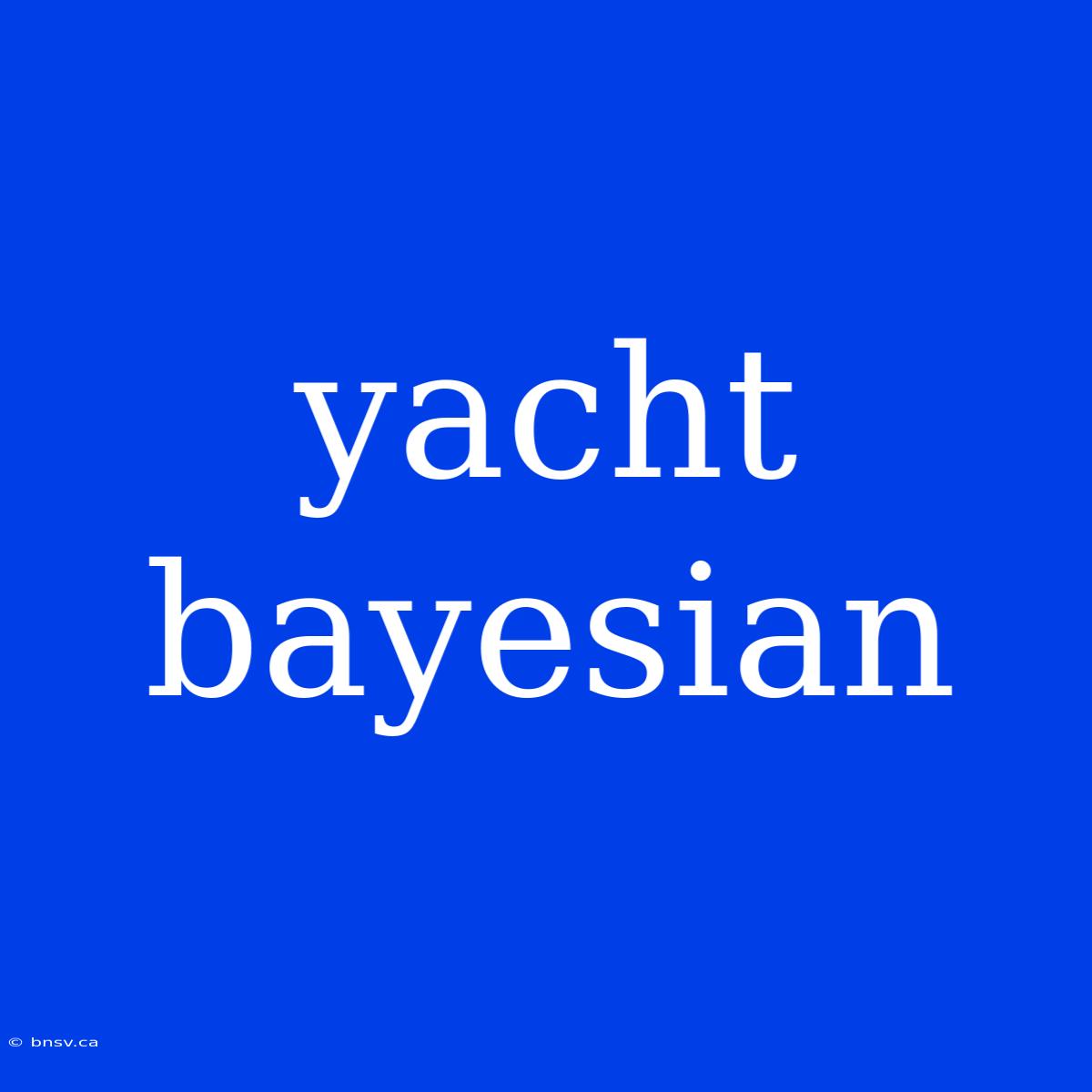 Yacht Bayesian