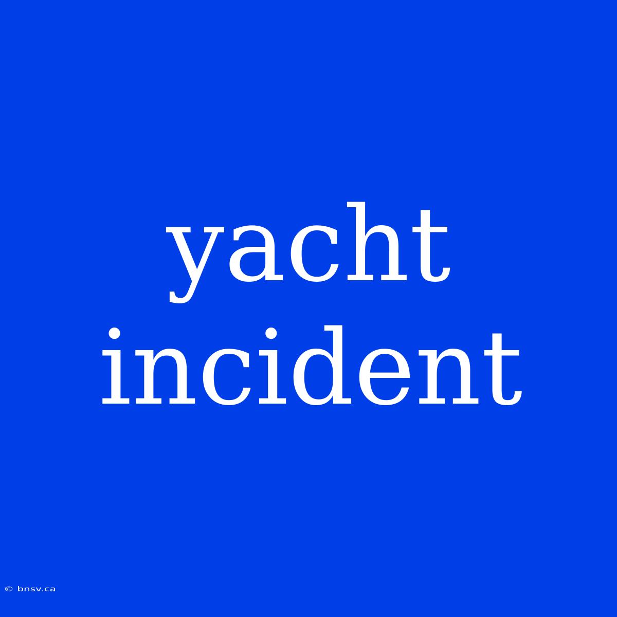 Yacht Incident