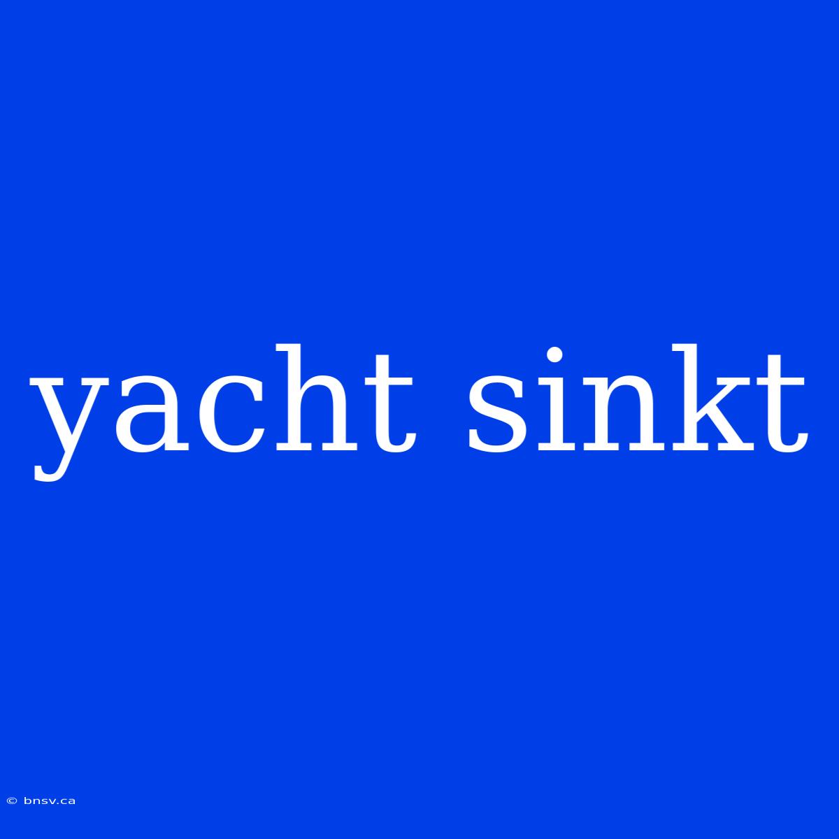 Yacht Sinkt