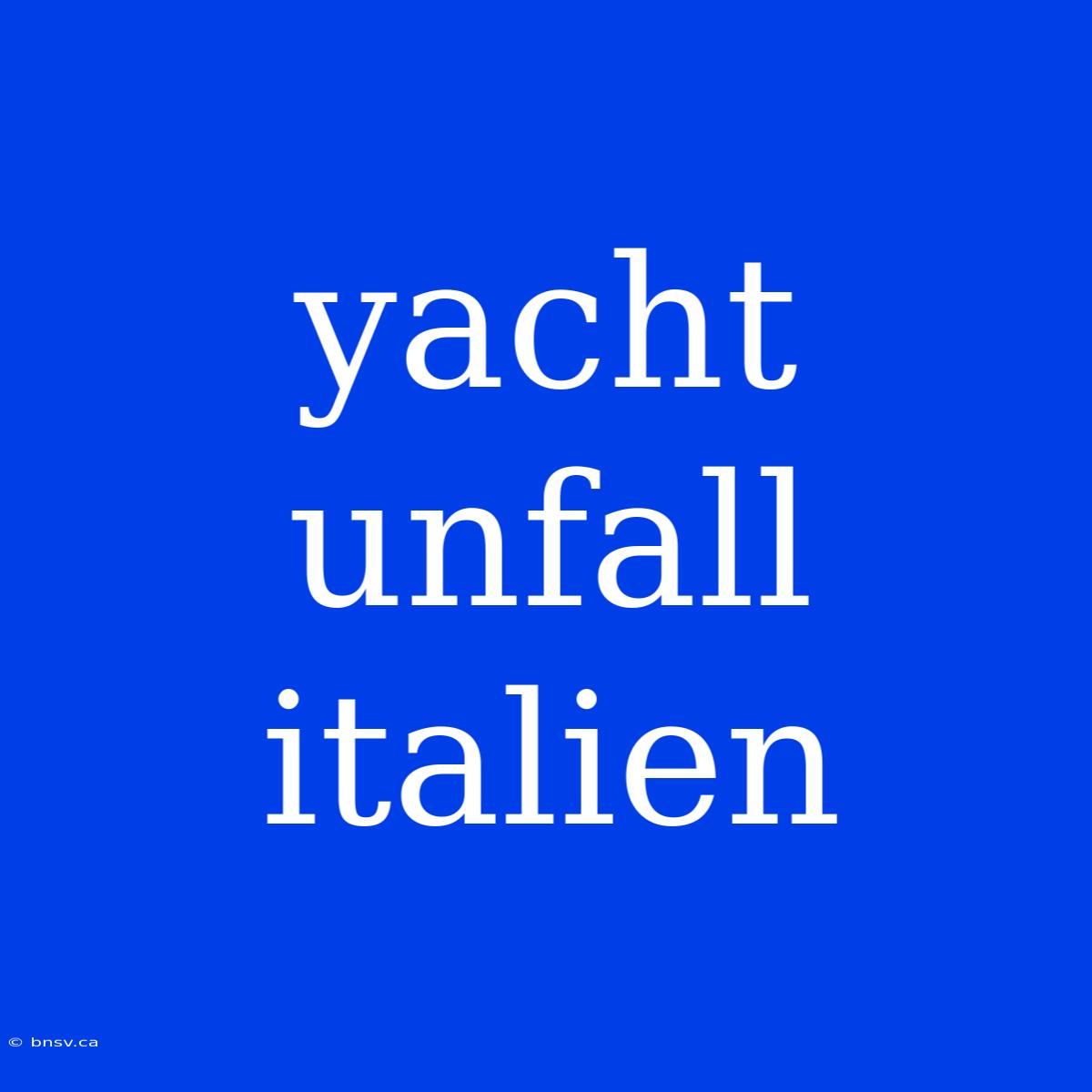 Yacht Unfall Italien