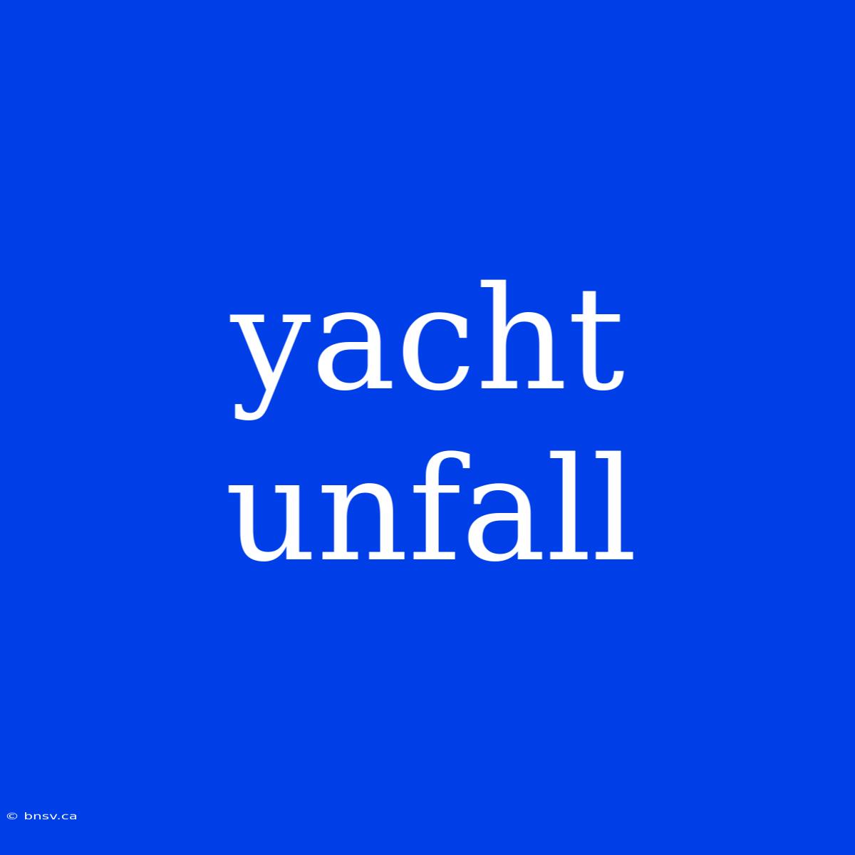 Yacht Unfall