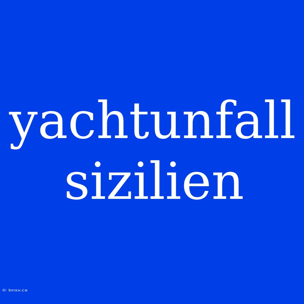 Yachtunfall Sizilien