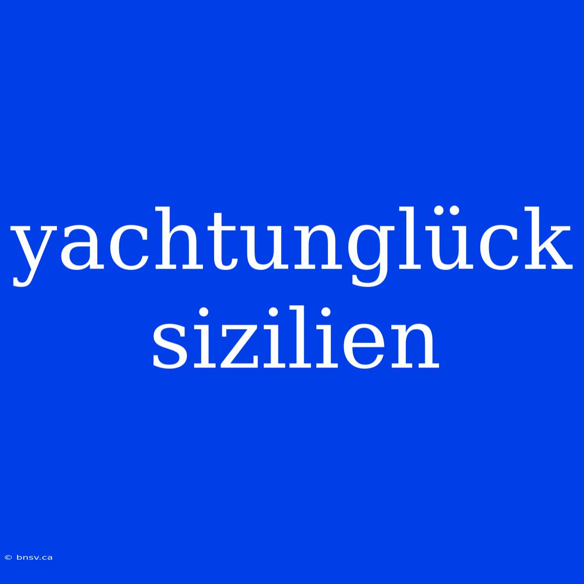 Yachtunglück Sizilien