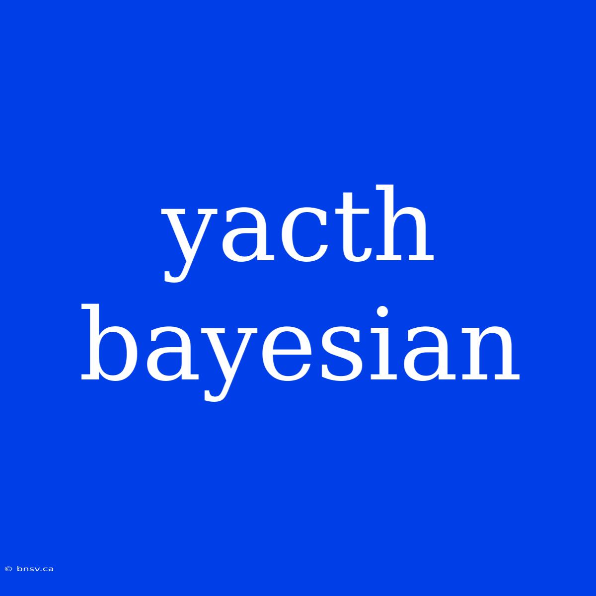 Yacth Bayesian