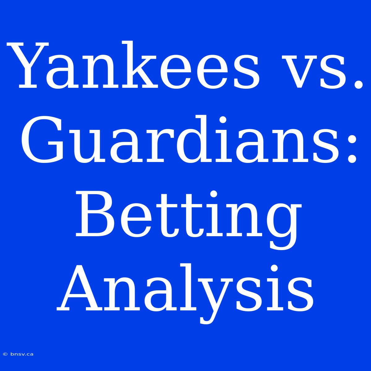 Yankees Vs. Guardians: Betting Analysis