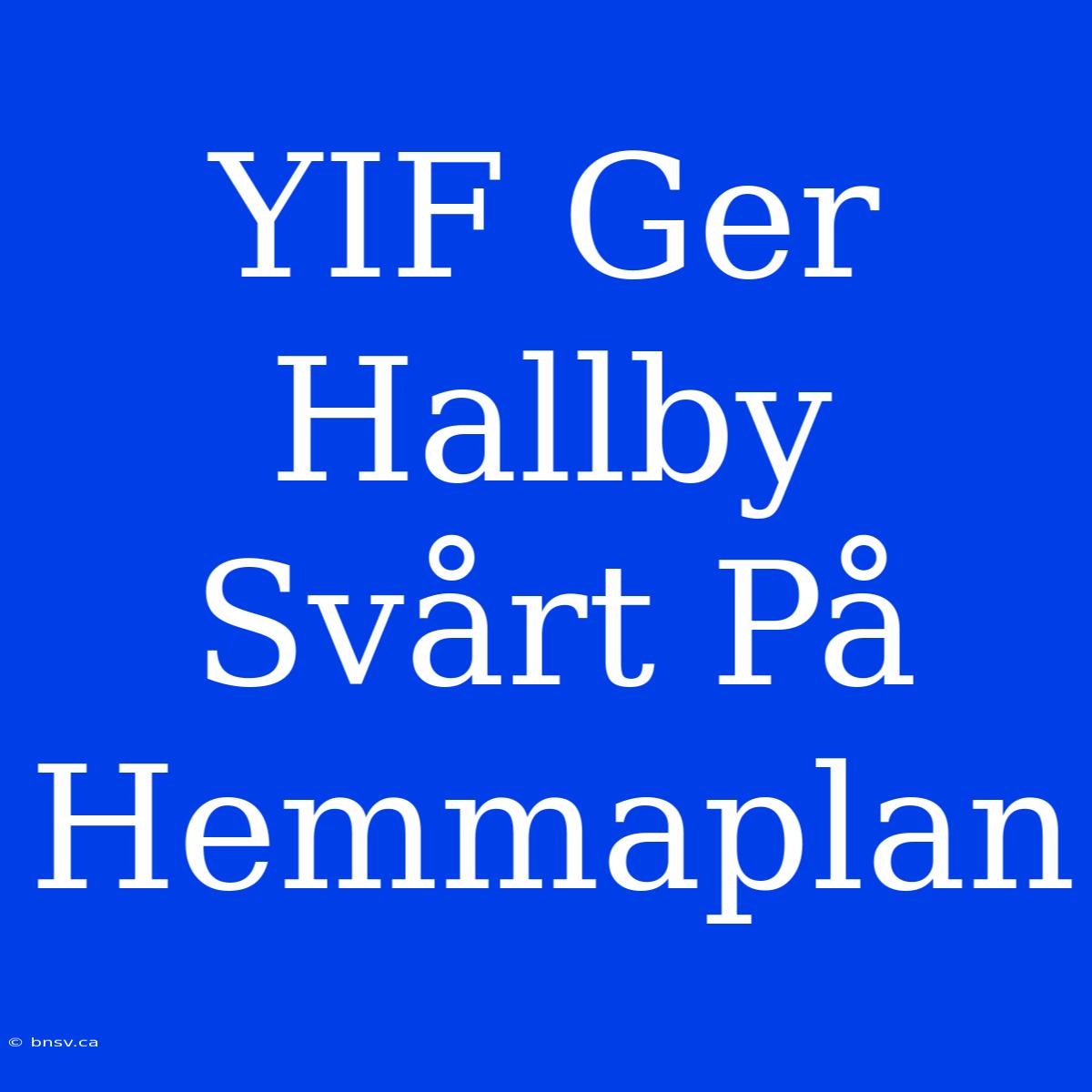 YIF Ger Hallby Svårt På Hemmaplan