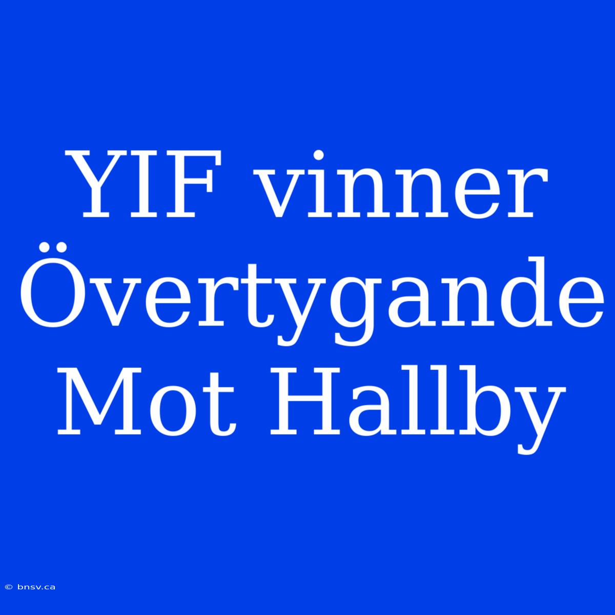 YIF Vinner Övertygande Mot Hallby