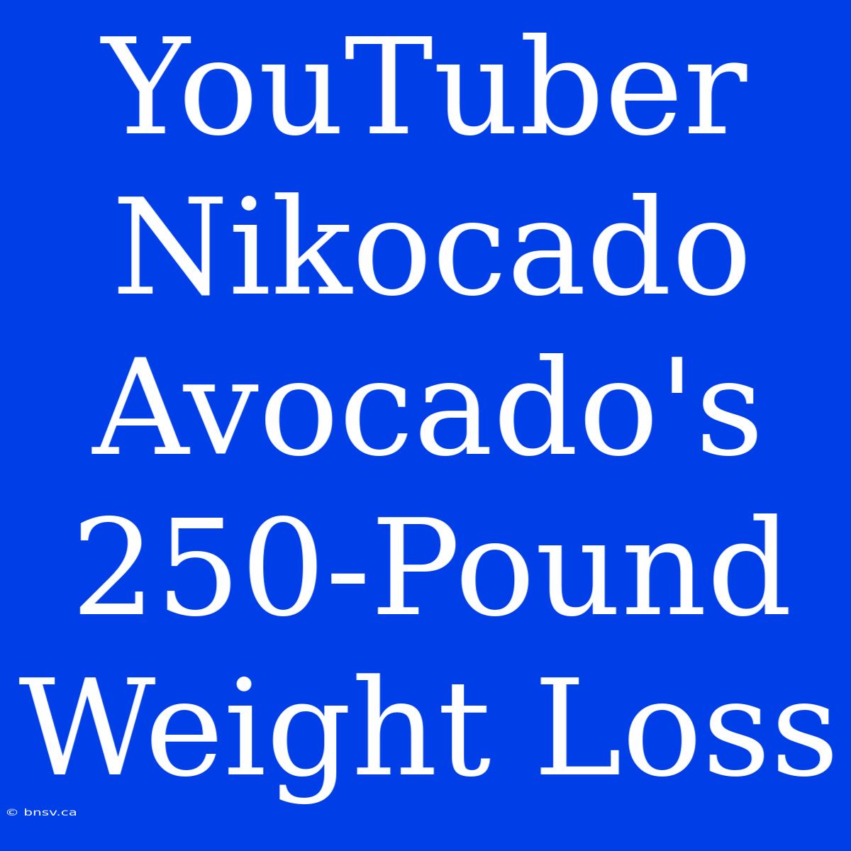 YouTuber Nikocado Avocado's 250-Pound Weight Loss